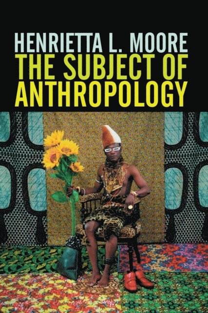Henrietta L. Moore - Subject of Anthropology, E-bok