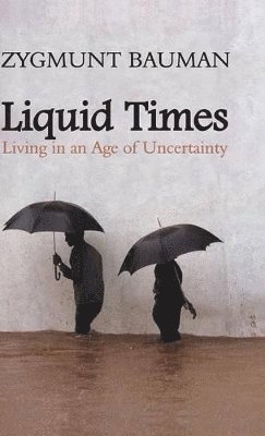 Zygmunt Bauman - Liquid Times, Inbunden
