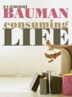 Zygmunt Bauman - Consuming Life, Häftad