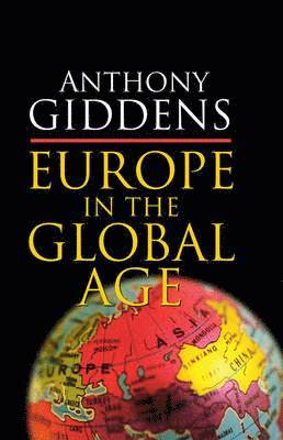 Anthony Giddens - Europe in the Global Age, Inbunden