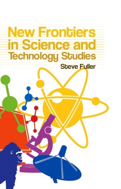 Steve Fuller - New Frontiers in Science and Technology Studies, E-bok