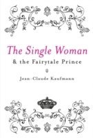 Jean-Claude Kaufmann - Single Woman and the Fairytale Prince, Inbunden