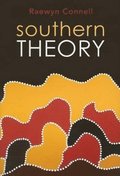 Southern Theory - Social Science and the Global Dynamics of Knowledge