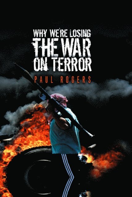 Paul Rogers - Why We're Losing the War on Terror, E-bok