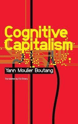 Yann Moulier-Boutang - Cognitive Capitalism, Inbunden