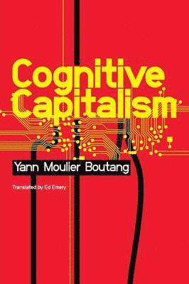 Yann Moulier-Boutang - Cognitive Capitalism, Häftad