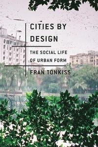 Cities by Design - The Social Life of Urban Form