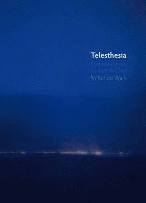 Telesthesia av McKenzie Wark, McKenzie Wark, Mckenzie Wark