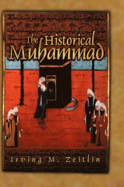 Irving M. Zeitlin - Historical Muhammad, E-bok