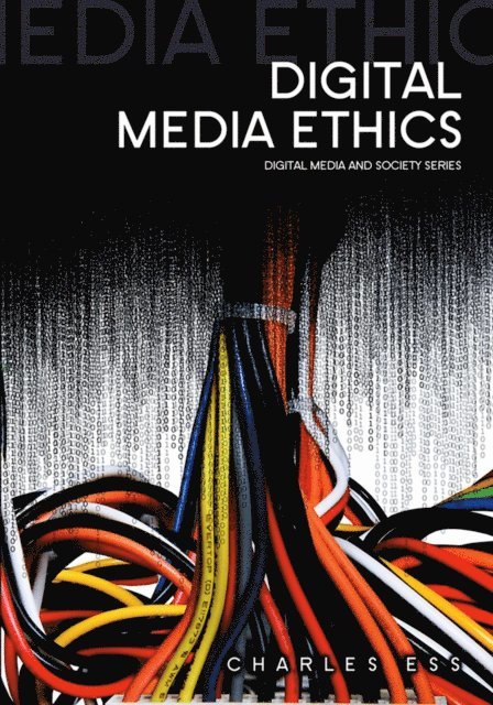 Charles Ess - Digital Media Ethics, E-bok