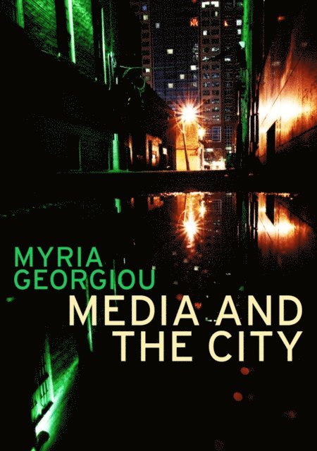 Myria Georgiou - Media and the City, E-bok