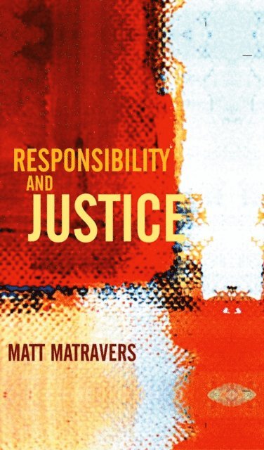 Matt Matravers - Responsibility and Justice, E-bok