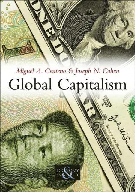 Joseph N. Cohen, Miguel A. Centeno - Global Capitalism, E-bok