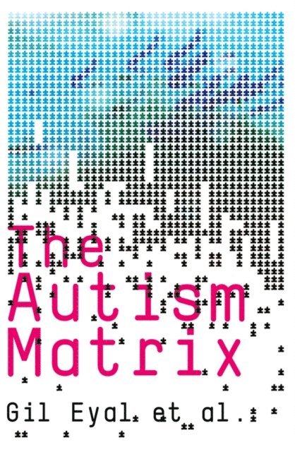 Gil Eyal - Autism Matrix, E-bok