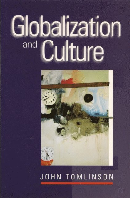 John Tomlinson - Globalization and Culture, E-bok