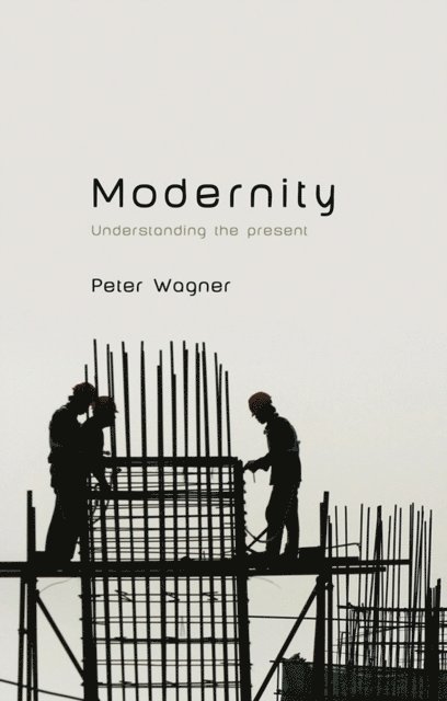 Peter Wagner - Modernity, E-bok