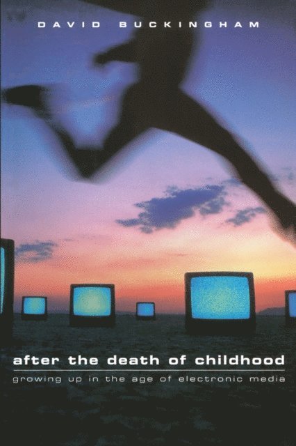 David Buckingham - After the Death of Childhood, E-bok