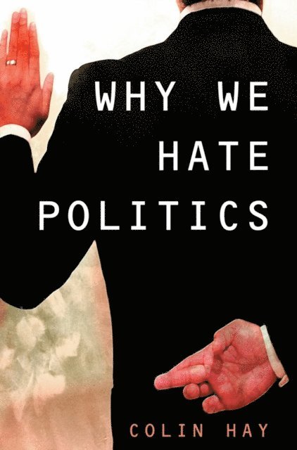 Colin Hay - Why We Hate Politics, E-bok
