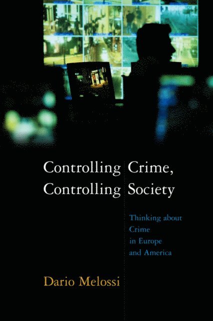 Dario Melossi - Controlling Crime, Controlling Society, E-bok