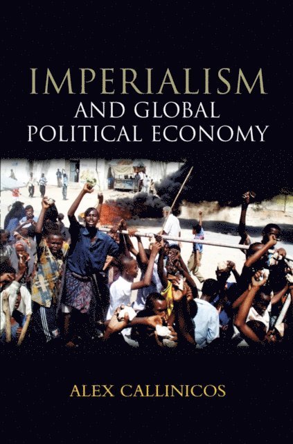 Alex Callinicos - Imperialism and Global Political Economy, E-bok