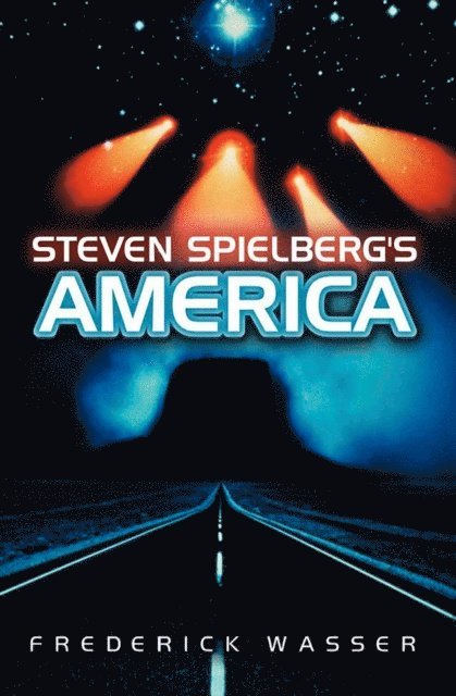 Frederick Wasser - Steven Spielberg's America, E-bok