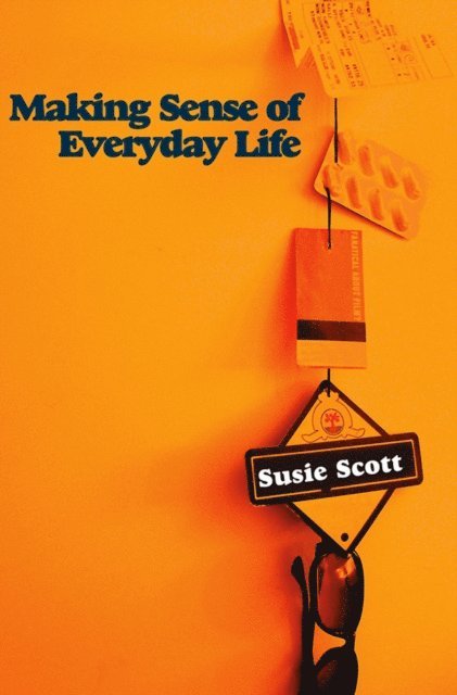 Susie Scott - Making Sense of Everyday Life, E-bok