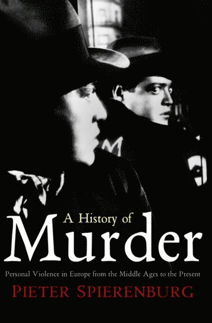 Pieter Spierenburg - History of Murder, E-bok