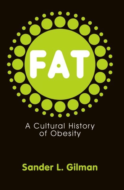 Sander L. Gilman - Fat, E-bok