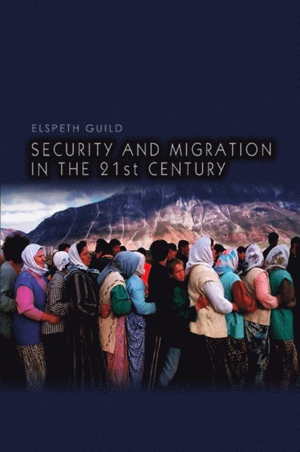 Elspeth Guild - Security and Migration in the 21st Century, E-bok