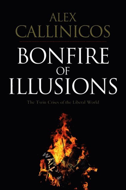 Alex Callinicos - Bonfire of Illusions, E-bok