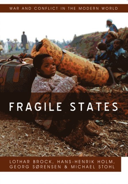 Michael Stohl, Georg Sorenson, Hans-Henrik Holm, Lothar Brock - Fragile States, E-bok