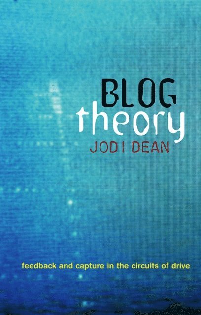 Jodi Dean - Blog Theory, E-bok