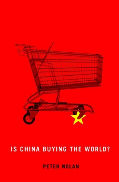 Peter Nolan - Is China Buying the World?, E-bok