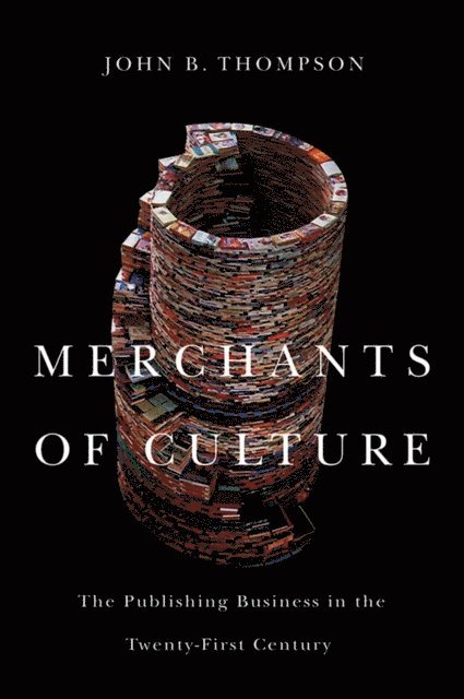 John B. Thompson - Merchants of Culture, E-bok