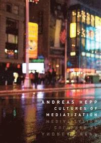 Cultures of Mediatization