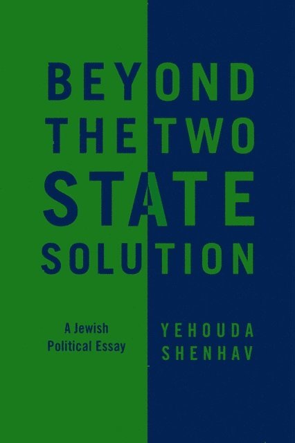 Yehouda Shenhav - Beyond the Two-State Solution, E-bok
