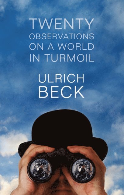 Ulrich Beck - Twenty Observations on a World in Turmoil, E-bok