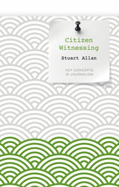 Stuart Allan - Citizen Witnessing, E-bok