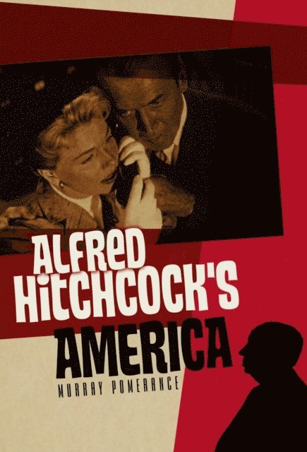 Murray Pomerance - Alfred Hitchcock's America, E-bok