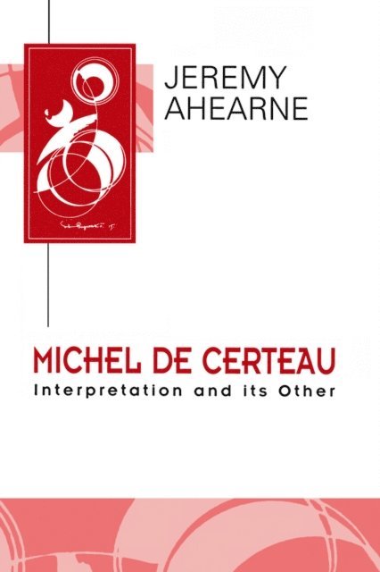 Jeremy Ahearne - Michel de Certeau, E-bok