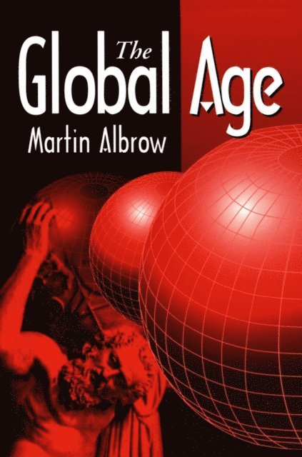 Martin Albrow - Global Age, E-bok