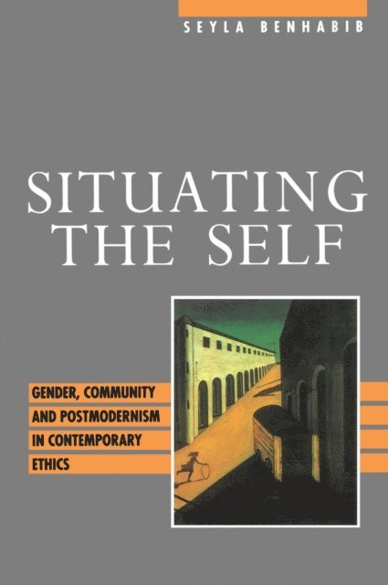 Seyla Benhabib - Situating the Self, E-bok