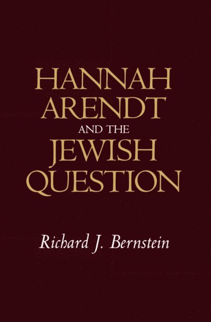 Richard J. Bernstein - Hannah Arendt and the Jewish Question, E-bok