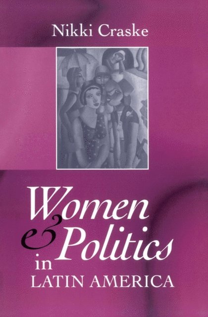 Nikki Craske - Women and Politics in Latin America, E-bok