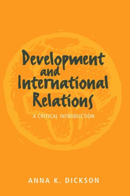 Anna Dickson - Development and International Relations, E-bok