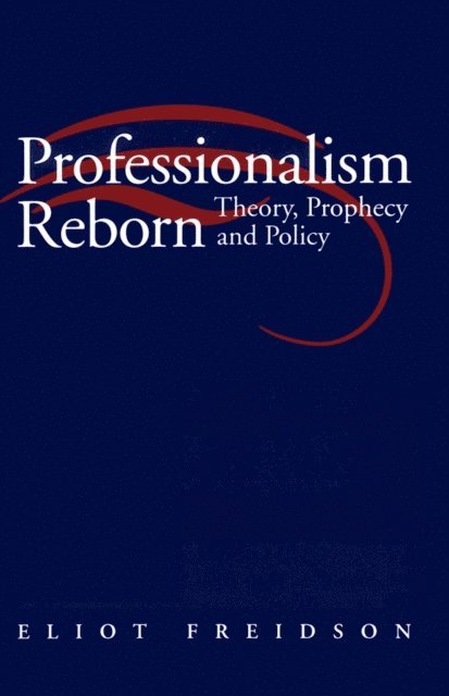 Eliot Freidson - Professionalism Reborn, E-bok