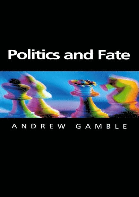Andrew Gamble - Politics and Fate, E-bok