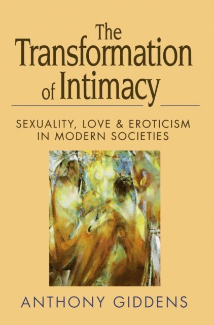 Anthony Giddens - Transformation of Intimacy, E-bok