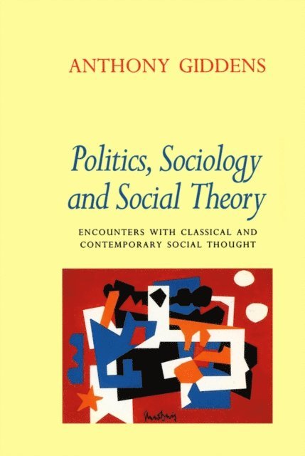 Anthony Giddens - Politics, Sociology and Social Theory, E-bok