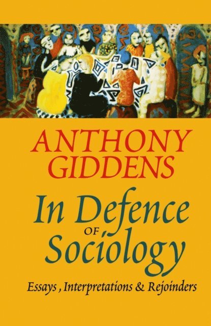Anthony Giddens - In Defence of Sociology, E-bok